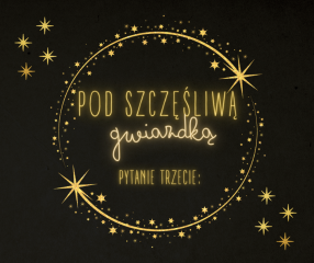 Zdjęcie artykułu Trzecie pytanie w konkursie "Pod Szczęśliwą Gwiazdką"